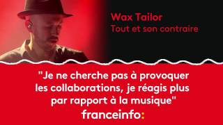 Wax Tailor  quotJe ne cherche pas à provoquer les collaborationsquot [upl. by Tisha]