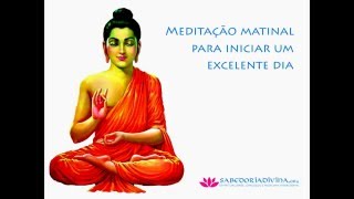 Meditação Guiada Matinal Para Iniciar um Excelente Dia [upl. by Akiehs544]