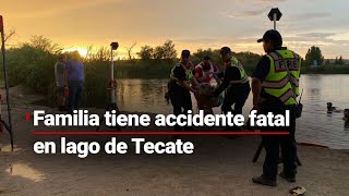 TRAGEDIA EN TECATE  Tres personas mueren ahogadas en un lago [upl. by Enamrahc]