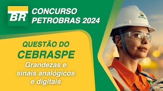 CONCURSO PETROBRAS  CEBRASPE  Grandezas e sinais analógicos e digitais [upl. by Asyl211]