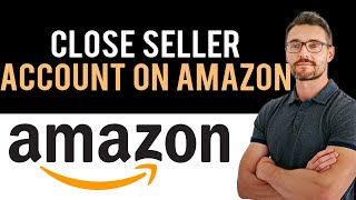 ✅ How To Close Your Amazon Seller Account Full Guide [upl. by Lalaj]