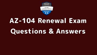 AZ104 Renewal Exam Dumps  AZ 104 Renewal Exam Questions and Answers  AZ 104 Renewal Exam [upl. by Sankey]