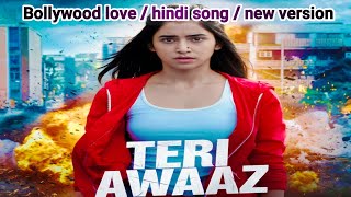 Teri Aawaaz song  Bollywood love song  romantic song  hindi song  love song  2024 [upl. by Sirdi115]