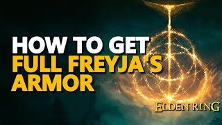 How to get Freyjas Greatsword Freyjas Helm Freyja Armor Gauntlets Greaves Elden Ring Full Set [upl. by Marduk454]