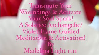 ArchangelicViolet Flame Guided MeditationTransmute Your Woundings amp Activate Your Soul Light Spark [upl. by Alveta]