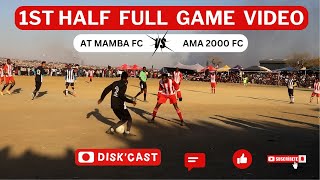 AMA2000 FC 🆚 AT MAMBAS FC  LERATO LAMOLA WINTER GAMES  KASI DISKI TO THE WORLD  MZANSI FOOTBALL [upl. by Acimahs32]