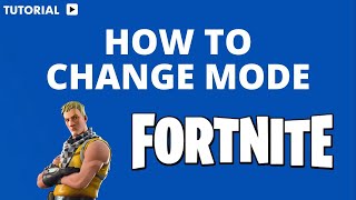 How to change Game mode in Fortnite [upl. by Katherin]