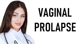 Vaginal Prolapse [upl. by Chaing]