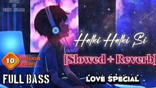 Halki Halki Si Barsaat SlowedReverb  Love Special 2024  Full Bass  Pintu Kumar [upl. by Zoa]