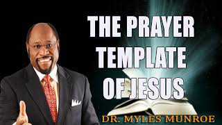 Rediscovering The Prayer Template of Jesus Dr Myles Munroe [upl. by Baggs401]