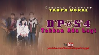 DPaspor  Takkan Ada Lagi  Karaoke Keyboard Tanpa Vokal [upl. by Jarietta302]