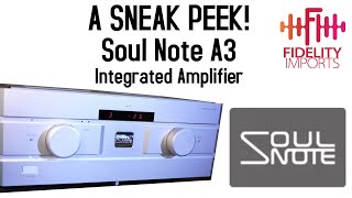 SNEAK PEEK at the Soul Note A3 Integrated Amplifier [upl. by Dranyam]