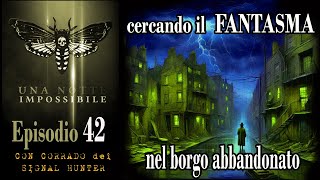 EP42  IL FANTASMA DELLA VECCHINA si mostra in paese Andiamo a cercarlo  con SIGNAL HUNTERS [upl. by Borroff]