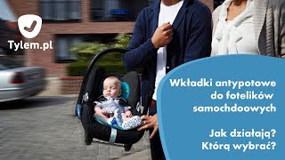 Jak działa wkładka antypotowa do fotelika samochodowego i jaką wybrać Ekspert z Tylempl radzi [upl. by Lundt]