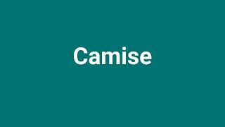 Camise Meaning and Pronunciation [upl. by Noslrac979]