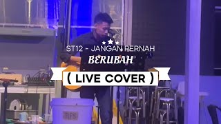 ST12  JANGAN PERNAH BERUBAH  LIVE COVER [upl. by Yehs]