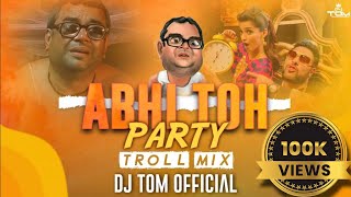 DJTOMOFFICIAL  Abhi Toh Party X Babu Bhaiya  TROLL MIX   Meme Concept  troll [upl. by Esile]