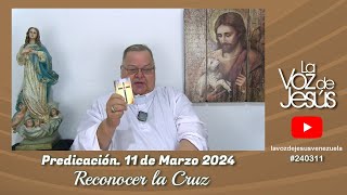 Reconocer la Cruz  11 de Marzo 2024 240311 [upl. by Isyed]