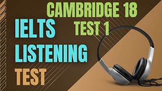 Ielts listening practice test  Cambridge 18 Test 1  Ielts listening with transcript and answers [upl. by Dayle]