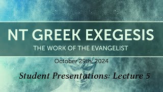 NT Greek Exegesis The Work of the Evangelist Lecture 5 [upl. by Engenia]