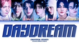 ENHYPEN Daydream Lyrics 엔하이픈 Daydream 가사 Color Coded Lyrics [upl. by Rianna232]