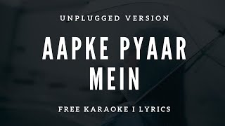 Aapke Pyar Mein  Free Unplugged Karaoke Lyrics  Alka Yagnik  Bipasha Basu  Bollywood Cover Song [upl. by Eveam]