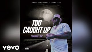 Chronic Law  Too Caught Up Official Audio [upl. by Laemaj]