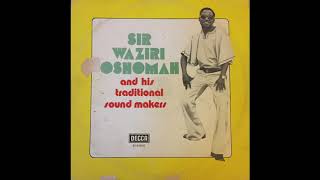 Sir Waziri Oshomah amp His Traditional Sound Makers 1977 FULL ALBUM [upl. by Celisse824]