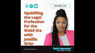 Tech Intersect 233 Upskilling the Legal Profession for the Web3 Era with Jamilia Grier SPOTLIGHT [upl. by Aidin509]