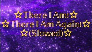 There I Am There I Am Again Slowed [upl. by Ssur7]