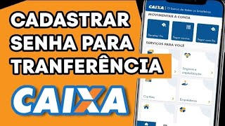 Como Cadastrar Senha Para Fazer Transferência Caixa  Senha de Transações [upl. by Relluf]