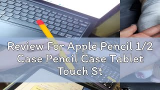 Review For Apple Pencil 12 Case Pencil Case Tablet Touch Stylus Pen Protective Cover for Apple Pen [upl. by Giffard747]