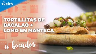 A BOCADOS Tortillitas de bacalao  Lomo en manteca [upl. by Nnel]