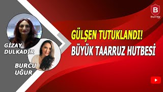 GÜLŞEN TUTUKLANDI BÜYÜK TAARRUZ HUTBESİ  AV GİZAY DULKADİR VE BURCU UĞUR [upl. by Aliehc]