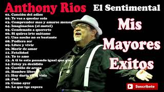 Anthony Rios Mis Mayores Exitos [upl. by Everick]