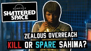 Should you kill or spare Sahima in Zealous Overreach  Starfield Shattered Space quest guide [upl. by Nonnahsal476]