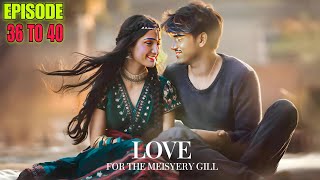 Love for the meisyery girl  episode 36 to 40 pocket novel story  audio book story meisyery girl [upl. by Japha]