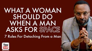 WHAT TO DO WHEN A MAN ASKS FOR SPACE FROM THE RELATIONSHIP by RC Blakes [upl. by Aneliram169]