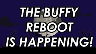 The Buffy Reboot is Happening [upl. by Llerot]