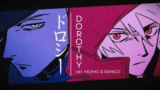 【 ドロシー  Dorothy 】 ver Momo amp Rango [upl. by Valerlan]