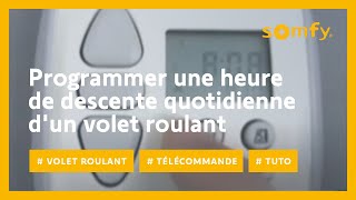 Comment programmer lheure de descente quotidienne de votre volet roulant   Somfy [upl. by Bibah]