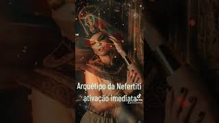 Arquétipo de Nefertiti Ativação imediataarquétipo [upl. by Coppins240]