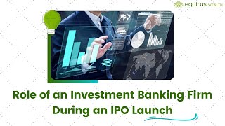 What is the Role of an Investment Banking Firm During an IPO Launch [upl. by Alekram450]