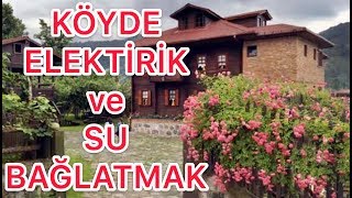 Köye Yerleşmek İmarsız Ruhsatsız Eve Elektirik ve Su Bağlatmak [upl. by Sleinad]