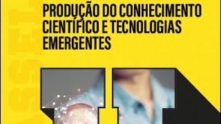 Parte 31 Produção do Conhecimento Científico e Tecnologias Emergentes [upl. by Xet]