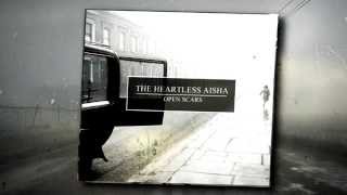 The Heartless Aisha  Open Scars single 2014 [upl. by Vanhomrigh]