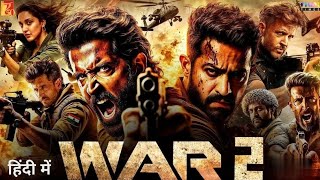 War 2 Full Movie 2024  Hrithik Roshan Tiger Shroff Jr NTR Kiara Advani  New Hindi Movie 2024 [upl. by Stirling815]