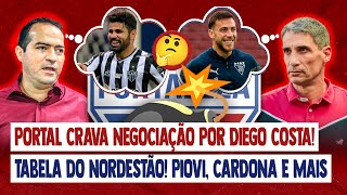 đź’Ł PORTAL CRAVA NEGOCIAĂ‡ĂO POR DIEGO COSTA SAIU A TABELA DA COPA DO NORDESTE CARDONA NO BID E MAIS [upl. by Gladdie]