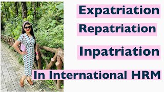 Expatriation Repatriation  Inpatriation in International HRM [upl. by Broddie]