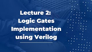 Lecture  2 Logic Gates Implementation using Verilog [upl. by Wehttam76]